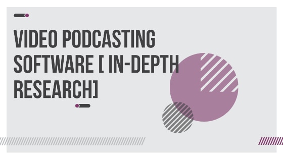 Video Podcasting Software In-Depth Research