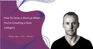 How To Grow a Startup When You’re Creating a Sub-category