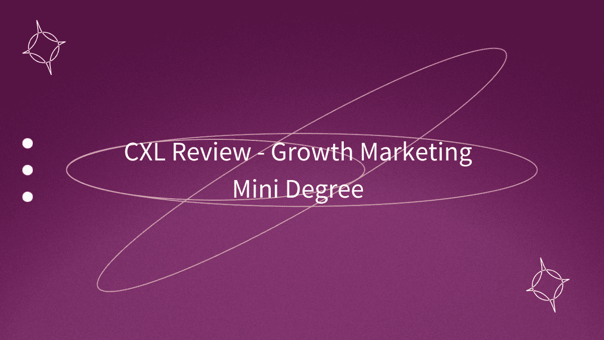 CXL Review - Growth Marketing Mini Degree